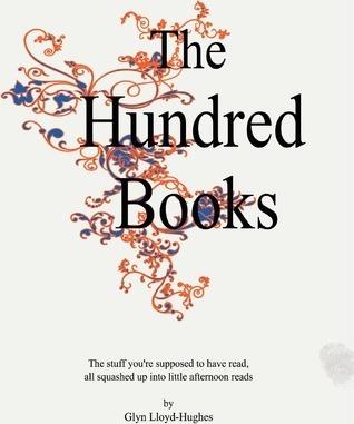 The Hundred Books: All the stuff you're supposed to have read. - Glyn Lloyd-hughes