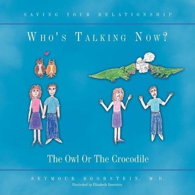 Who's Talking Now: The Owl Or The Crocodile - Seymour Boorstein