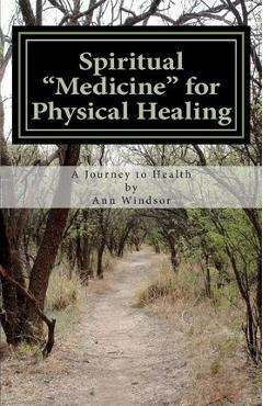 Coperta cărții 'Scriptural Medicine for Physical Healing: Scriptures and confessions for your health and well being. - Ann Windsor'