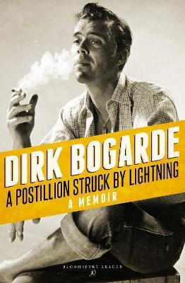 A Postillion Struck by Lightning: A Memoir - Dirk Bogarde