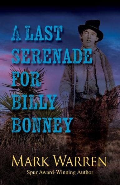 A Last Serenade for Billy Bonney - Mark Warren