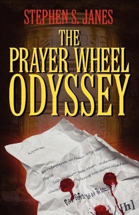 The Prayer Wheel Odyssey - Stephen S. Janes