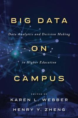 Big Data on Campus: Data Analytics and Decision Making in Higher Education - Karen L. Webber