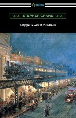 Maggie: A Girl of the Streets - Stephen Crane