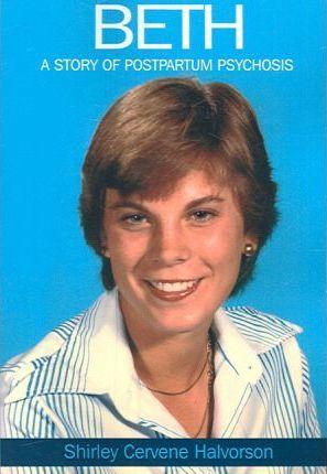 Beth: A Story of Postpartum Psychosis - Shirley Cervene Halvorson