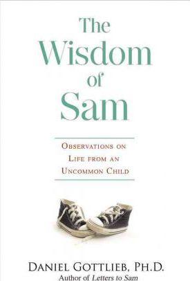 Wisdom of Sam: Observation on Life from an Uncommon Child - Daniel Gottlieb