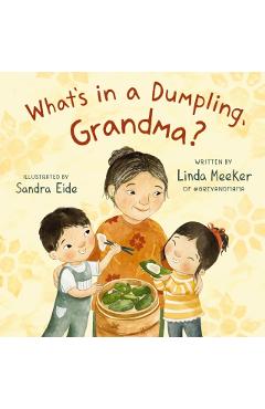 What's in a Dumpling, Grandma? - Linda Meeker