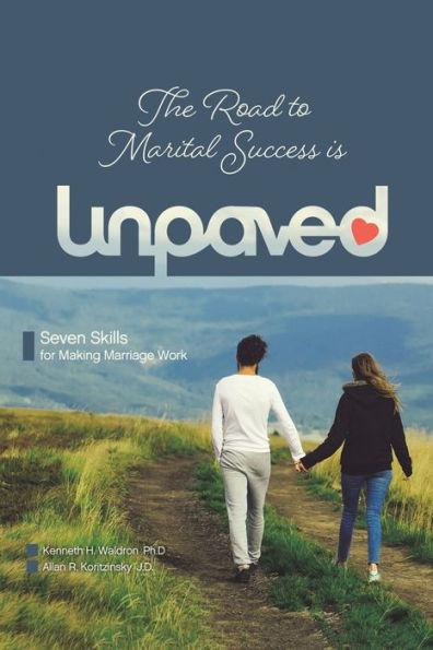 The Road to Marital Success is Unpaved - Kenneth H. Waldron Ph. D.