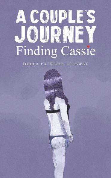 A Couple's Journey - Finding Cassie - Della Patricia Allaway