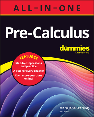 Pre-Calculus All-In-One for Dummies: Book + Chapter Quizzes Online - Mary Jane Sterling