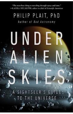Under Alien Skies: A Sightseer's Guide to the Universe - Philip Plait