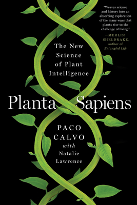 Planta Sapiens: The New Science of Plant Intelligence - Paco Calvo