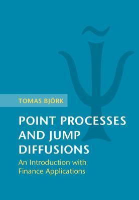 Point Processes and Jump Diffusions: An Introduction with Finance Applications - Tomas Björk