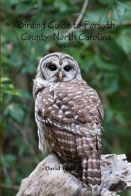 Birding Guide to Forsyth County, North Carolina - David K. Disher
