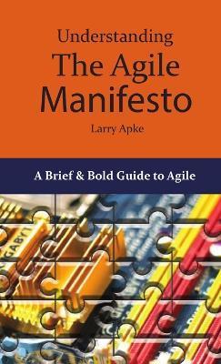 Understanding the Agile Manifesto - Larry Apke