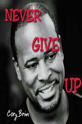 Never Give Up - Cory Brim