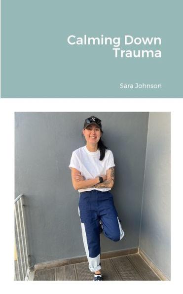 Calming Down Trauma - Sara Johnson