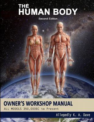 The Human Body Owners Workshop Manual - Allegedly K. A. Dave