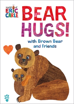 Bear Hugs! from Brown Bear and Friends (World of Eric Carle) - Eric Carle