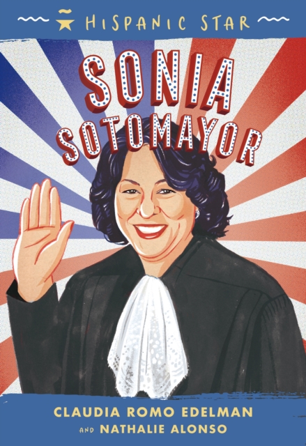 Hispanic Star: Sonia Sotomayor - Claudia Romo Edelman