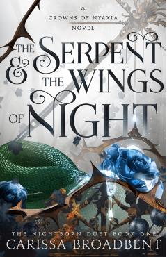 The Serpent & the Wings of Night - Carissa Broadbent