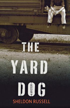 The Yard Dog: A Mystery - Sheldon Russell