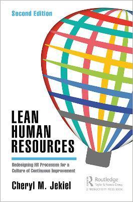 Lean Human Resources: Redesigning HR Processes for a Culture of Continuous Improvement, Second Edition - Cheryl M. Jekiel