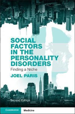 Social Factors in the Personality Disorders: Finding a Niche - Joel Paris
