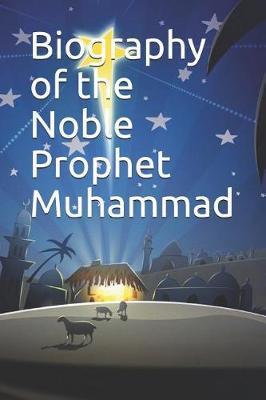 Biography of the Noble Prophet Muhammad - Ibn Kathir