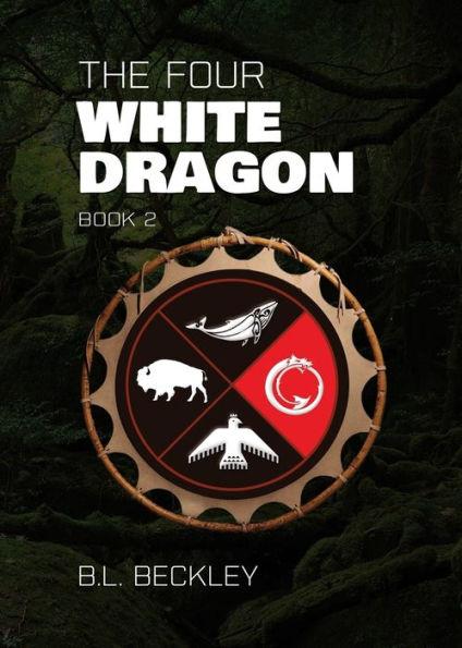 The Four: White Dragon - B. L. Beckley