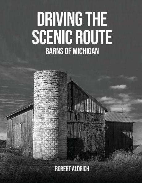 Driving the Scenic Route: Barns of Michigan - Robert Aldrich