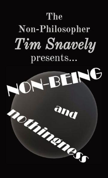 Non-Being and Nothingness - Tim A. Snavely