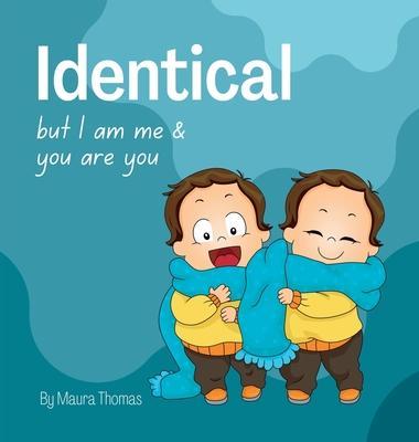 Identical: but I am me & you are you - Maura Thomas