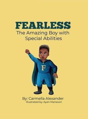 Fearless the Amazing Boy with Special Abilities - Carmella Alexander