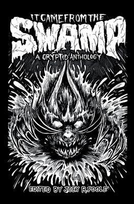 It Came From the Swamp - Joey R. Poole