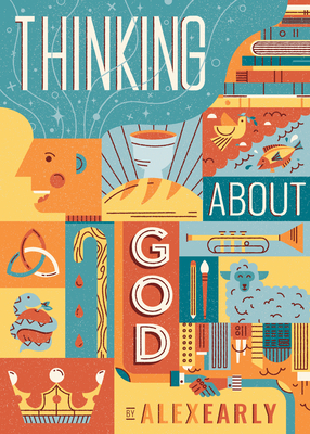 Thinking about God: Theology Q&A for Kids - Alex Early