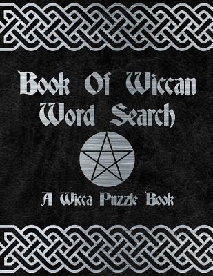 Book Of Wiccan: Wicca Word Search Puzzle Solitary Activity Witch Craft Magick Game For Adults & Teens Large Print Size Pagan Celtic Th - New Age Wicca Journal