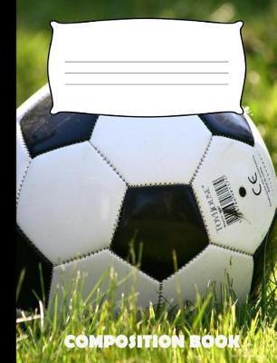 Coperta cărții 'Composition Book: Soccer Composition Notebook Wide Ruled - Pinnacle Novelty Publishing'