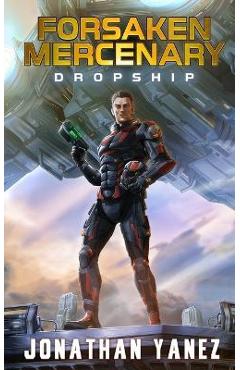 Coperta cărții 'Dropship: A Near Future Thriller - Jonathan Yanez'