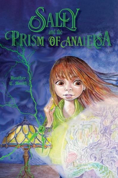 Sally and the Prism of Analeisa - Heather C. Smith