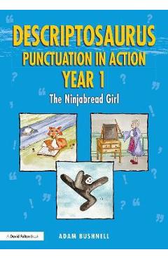 Coperta cărții 'Descriptosaurus Punctuation in Action Year 1: The Ninjabread Girl: The Ninjabread Girl - Adam Bushnell'