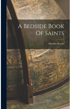 Coperta cărții 'A Bedside Book Of Saints - Aloysius Roche'