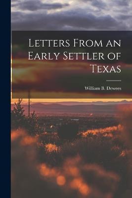 Letters From an Early Settler of Texas - William B. Dewees