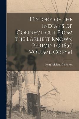 History of the Indians of Connecticut From the Earliest Known Period to 1850 Volume Copy#1 - John William De Forest