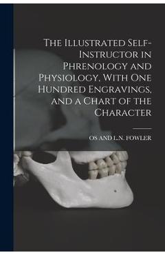 Coperta cărții 'The Illustrated Self-Instructor in Phrenology and Physiology, With One Hundred Engravings, and a Chart of the Character'