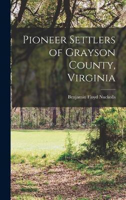 Pioneer Settlers of Grayson County, Virginia - Benjamin Floyd Nuckolls