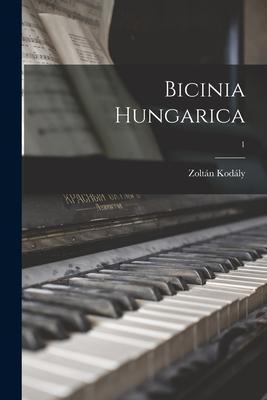 Bicinia Hungarica; 1 - Zoltán 1882-1967 Kodály