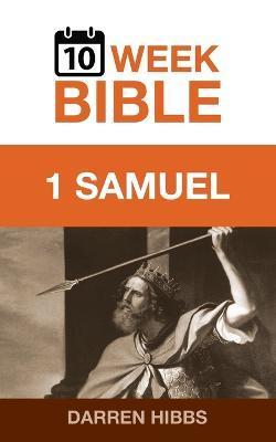 1 Samuel: A 10 Week Bible Study - Darren Hibbs