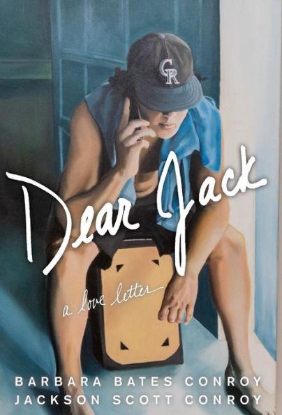 Dear Jack: A Love Letter - Barbara Bates Conroy