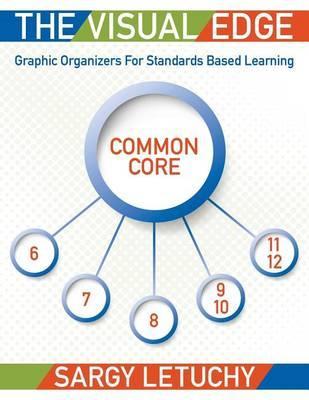The Visual Edge: Graphic Organizers for Standards Based Learning - Sargy Letuchy